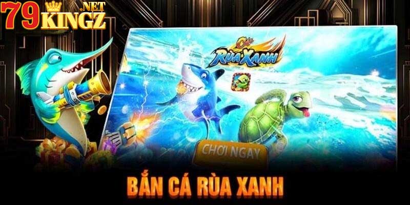 Giới thiệu phiên bản game Bắn cá Rùa Xanh 