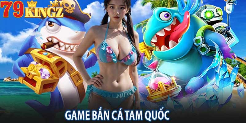 Hướng Dẫn Tải App Bắn Cá Tam Quốc Chơi Game Cực Đã 