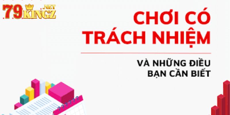 Tầm quan trọng của việc chơi có trách nhiệm 79king