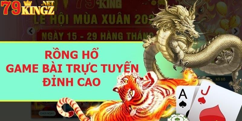 Giới thiệu đôi nét về game rồng hổ 79king