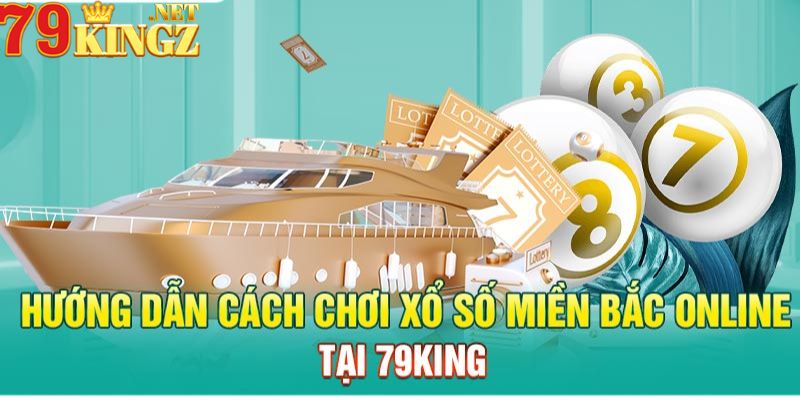 Cách chơi xổ số miền bắc 79king