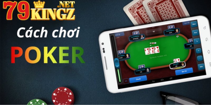 Vận dụng luật chơi Poker cơ bản tham gia cùng 79king